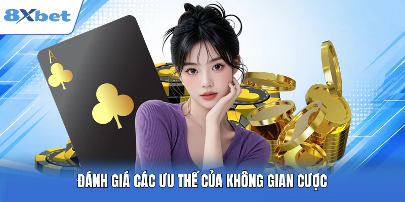 Đánh giá các ưu thế của không gian cược