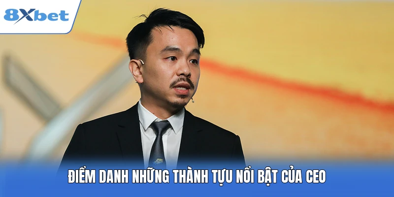 Điểm danh những thành tựu nổi bật của CEO