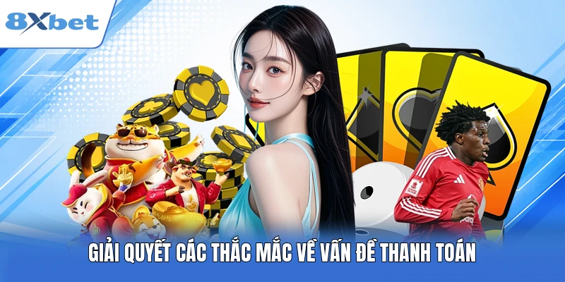 Giải quyết các thắc mắc về vấn đề thanh toán