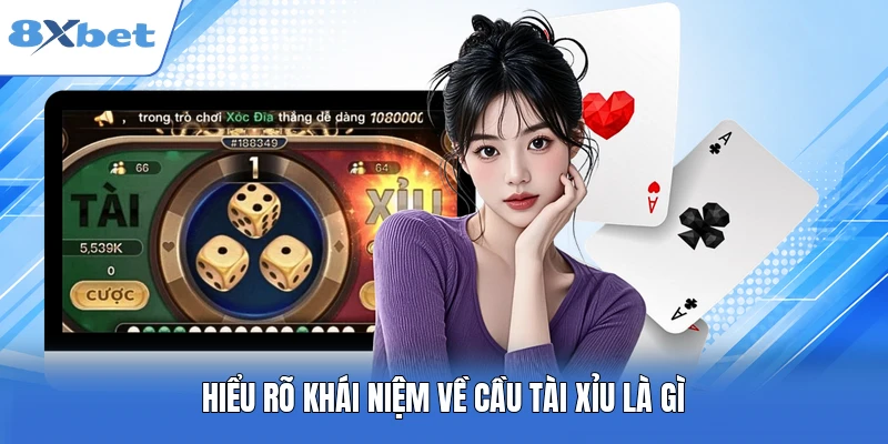 Hiểu rõ khái niệm về cầu tài xỉu là gì