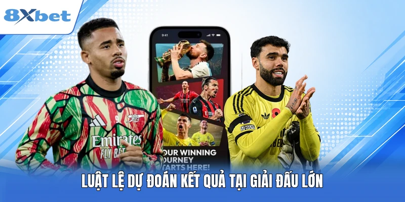 Luật lệ dự đoán kết quả tại giải đấu lớn