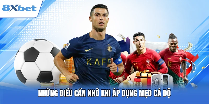 Những điều cần nhớ khi áp dụng mẹo cá độ
