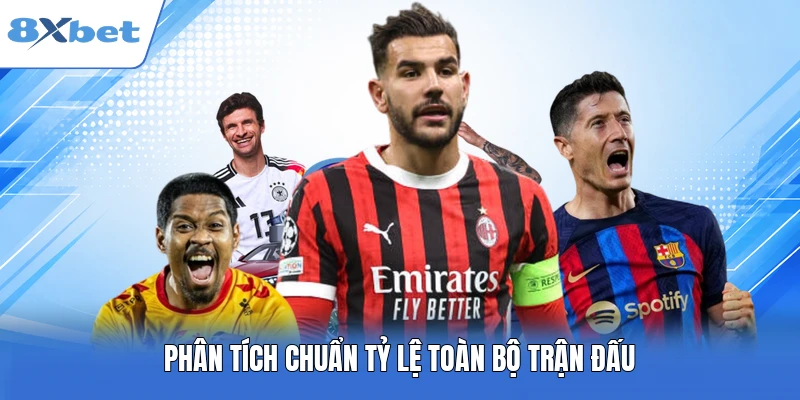 Phân tích chuẩn tỷ lệ toàn bộ trận đấu