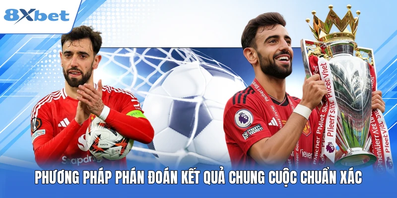 Phương pháp phán đoán kết quả chung cuộc chuẩn xác