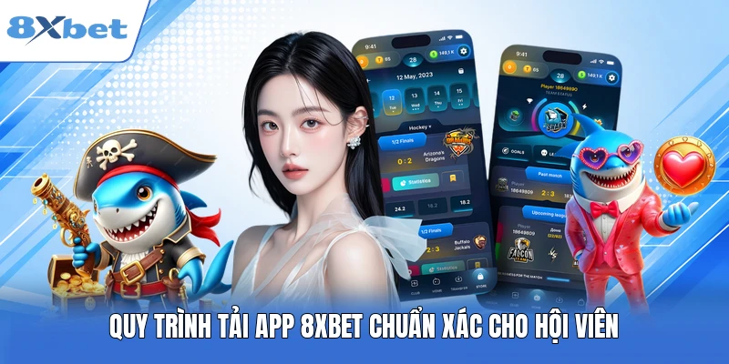 Quy trình tải app 8XBET chuẩn xác cho hội viên